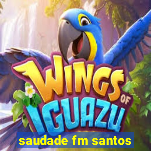 saudade fm santos